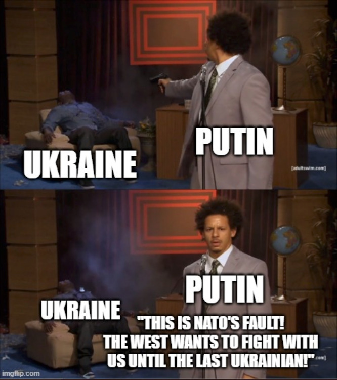 Putin shoots Ukraine and says that it's NATO's fault, the West wants to fight us to the last Ukrainian