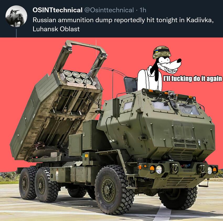 Russian ammunition dump reportedly hit tonight in Kadiivka, HIMARS with Goofy on it saying 'I'll fucking do it again' Russian ammunition dump reportedly hit tonight in Kadiivka, HIMARS with Goofy on it saying 'I'll fucking do it again'