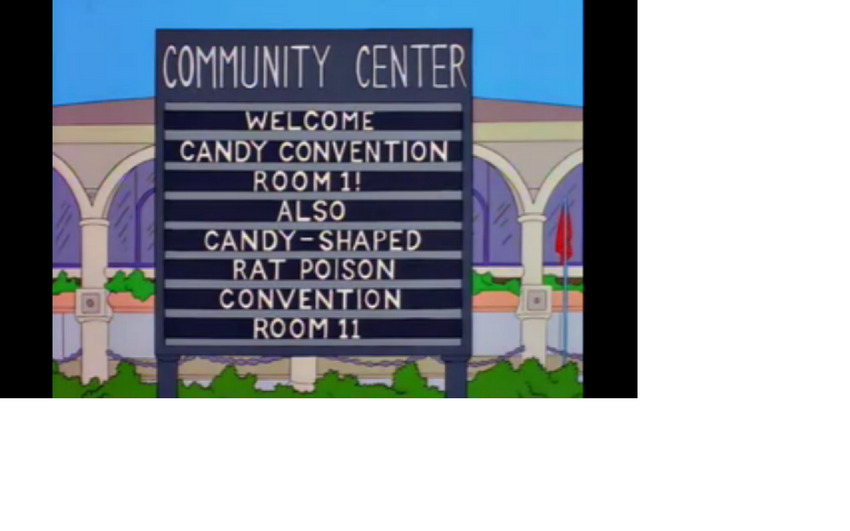 welcome candy convention room 1! Also candy-shaped rat poison convention room 11 welcome candy convention room 1! Also candy-shaped rat poison convention room 11