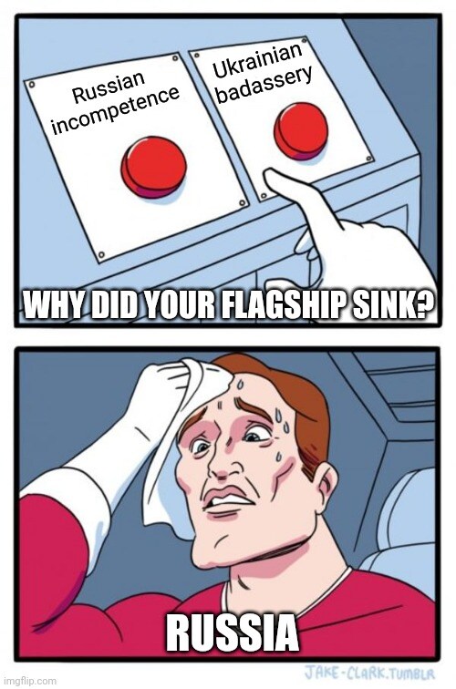 why did your flagship sink? Russian incompetence or Ukrainian badassery? why did your flagship sink? Russian incompetence or Ukrainian badassery?