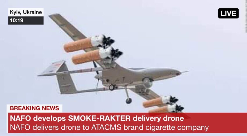 Bayraktar with several cigarettes shopped in instead of bombs, captioned 'NAFO develops Smoke-Raktar delivery drone, delivers drone to ATACMS brand cigarette company Bayraktar with several cigarettes shopped in instead of bombs, captioned 'NAFO develops Smoke-Raktar delivery drone, delivers drone to ATACMS brand cigarette company