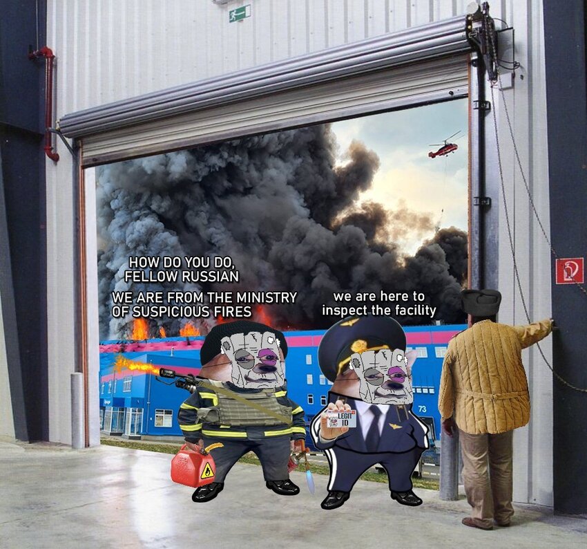 Fellas dressed as vatniks say, 'How do you do, fellow Russian? We are from the Ministry of Suspicious Fires. We are here to inspect the facility,' while a large building is on fire. Fellas dressed as vatniks say, 'How do you do, fellow Russian? We are from the Ministry of Suspicious Fires. We are here to inspect the facility,' while a large building is on fire.