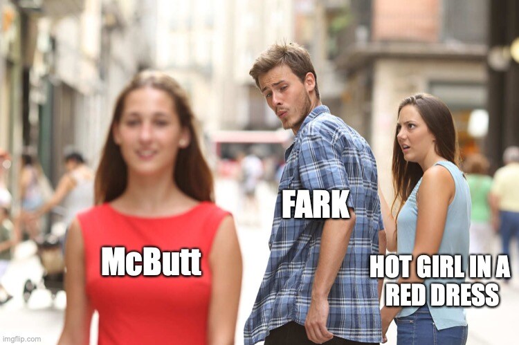 distracted boyfriend Fark looks at McButt instead of hot girl in a red dress.