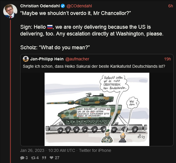 Political cartoon, sign on tank says 'Hello Russia, we are only delivering because the US is delivering too. Any escalation directly at Washington, please.' Guy: Maybe we shouldn't overdo it, Mr. Chancellor. Scholz: What do you mean?