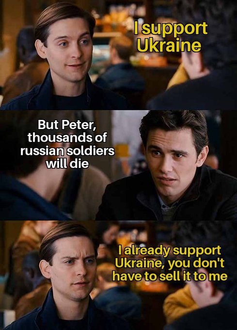 Peter Parker: I support Ukraine. Flash: But Peter, thousands of Russian soldiers will die. Peter: I already support Ukraine, you don't have to sell it to me.