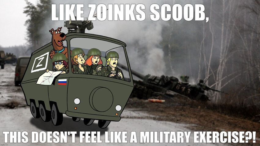 Fred, Daphne, Shaggy, Wilma, and Scooby are in a Z van with a destroyed Russian tank in the background, caption 'Like zoinks, Scoob, this doesn't feel like a military exercise!'