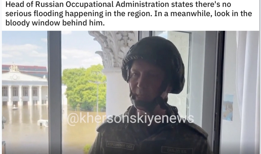 Head of Russian Occupational Administration states there's no serious flooding happening in the region. Meanwhile, look in the bloody window below him (picture shows flooding.)
