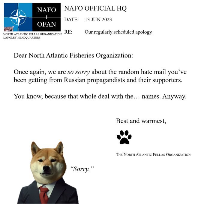 NAFO: Dear North Atlantic Fisheries Organization: Once again, we are so sory about the random hate mail you've been getting from Russian propagandists and their supporters. You know, because that whole deal with the ... names. Anyway.