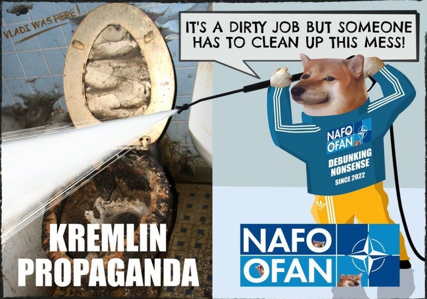 It's a dirty job, but someone has to clean up this mess! NAFO dog says, hosing out a filthy toilet labeled 'Kremlin propganda'.