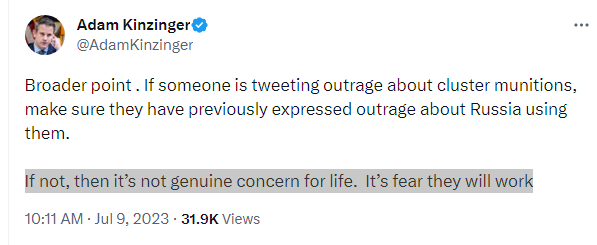 Adam Kinzinger: If someone is tweeting outrage about cluster munitions, make sure they have previously expressed outrage about Russia using them. If not, it's not genuine concern for life. It's fear they will work.