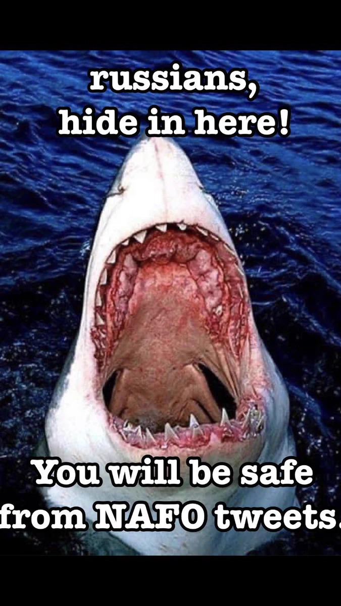 Shark with wide-open mouth: Russians, hide in here! You will be safe from NAFO tweets.