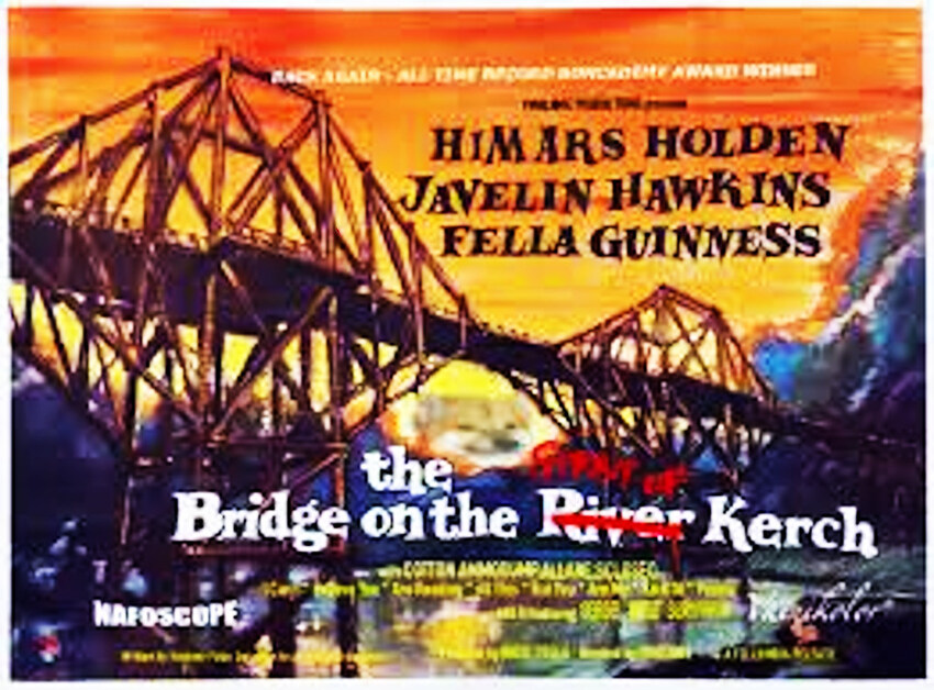 movie poster for 'Bridge on the River Kwai' except it's the Kerch instead.