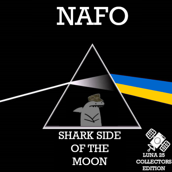 NAFO Shark side of the moon:  Dark Side of the Moon, except there's a shark in the prism and instead of a spectrum, it's the Ukrainian flag.