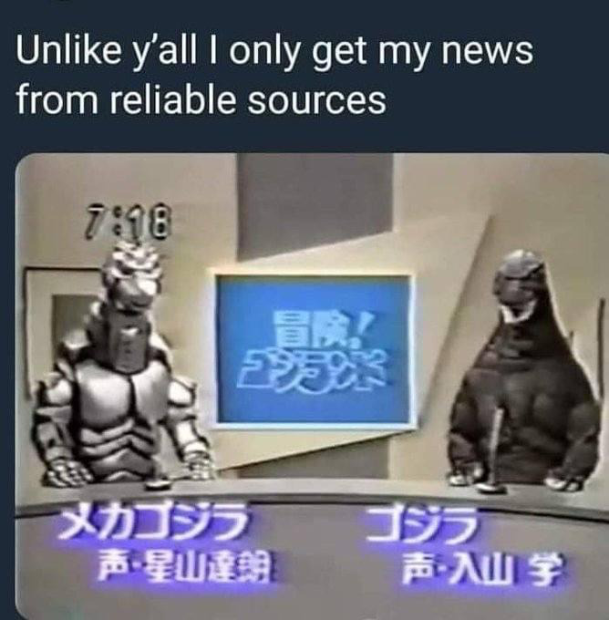 Unlike y'all I only get my news from reliable sources. (Godzilla and Mecha-Godzilla at a news anchor desk.)