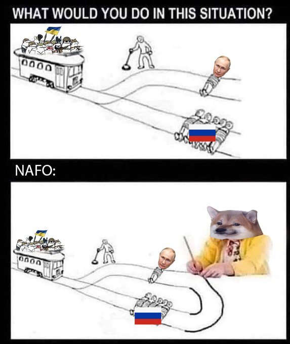 Trolley problem, do you send a trolley towards Putin or 4 Russians? NAFO: Why not both?