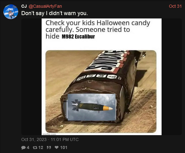 Check your kid's Halloween candy carefully. Someone tried to hide M982 Excalibur (picture of a Snickers bar with an Excalibur shell badly shopped in)