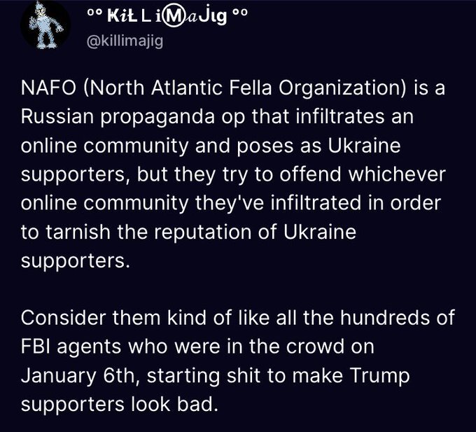 Conservative conspiracy theories about NAFO collide: NAFO poses as Ukraine supporters but offends online people, like hundreds of FBI agents who were in the crowd on January 6 making Trump supporters look bad.