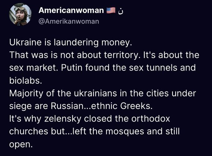 Original tweet from Amerikanwoman that started the sex tunnels thing:  Ukraine is laundering money. That was is not about territory. It's about the sex market. Putin found the sex tunnels and biolabs. It's why Zelensky closed the orthodox churches but left the mosques and still open.