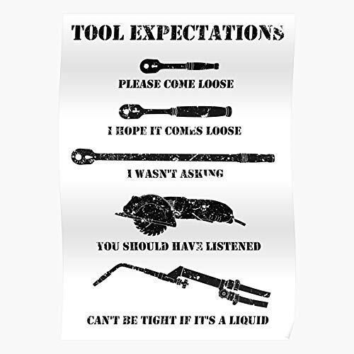 Tool expectations: (small wrench) please come loose (medium wrench) I hope it comes loose (big wrench) I wasn't asking (power saw) You should have listened (welding torch) can't be tight if it's a liquid