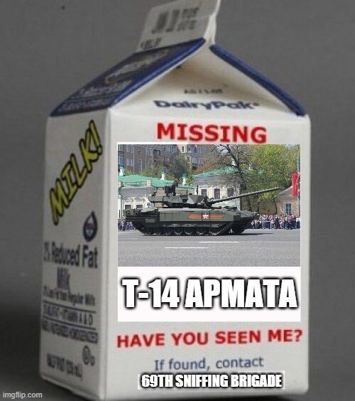 Milk carton with a picture of a T-14 Armata. Have you seen me? If found, contact 69th Sniffing Brigade.