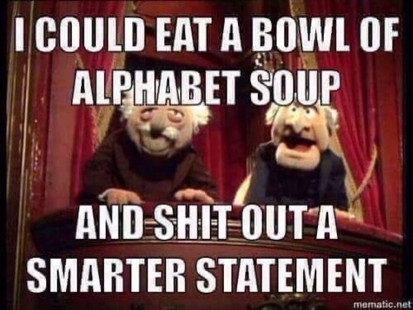 Waldorf and Statler from the Muppet Show say, 'I could eat a bowl of alphabet soup and shit out a smarter statement.