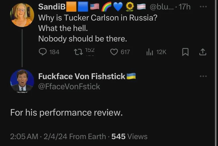 Why is Tucker Carlson in Russia?  For his performance review.