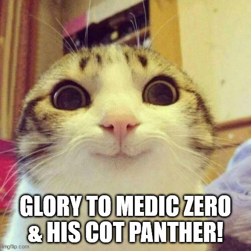 Smiling cat captioned 'Glory to Medic Zero and his cot panther!'