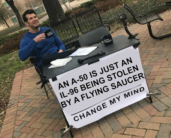 An A-50 is just an IL-96 being stolen by a flying saucer: Change my mind.