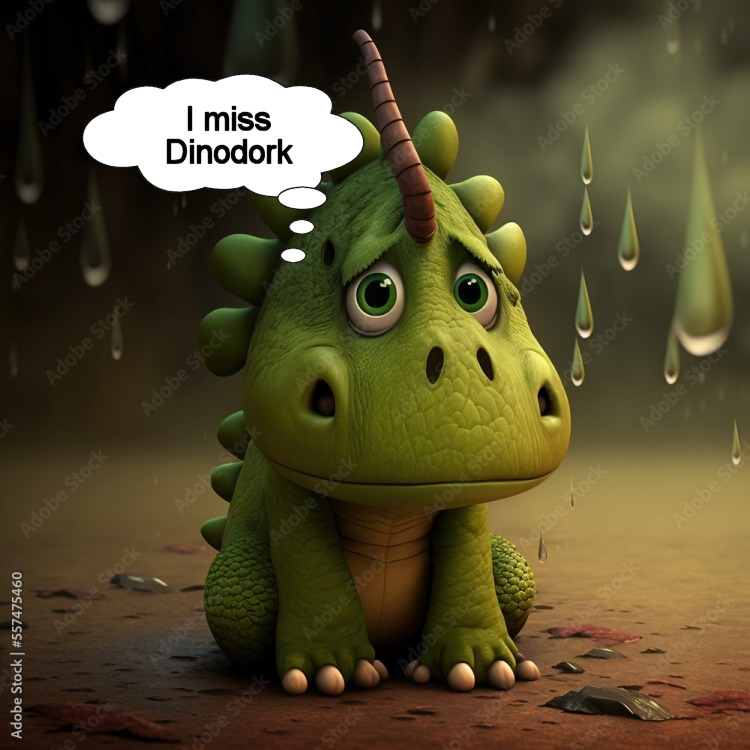 Cartoon dinosaur saying, 'I miss Dinodork.'
