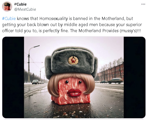 Meat Cubie knows that homosexuality is banned in the Motherland, but getting your back blown out by middle aged men because your superior officer told you to is perfectly fine. (picture of Cubie in lipstick and a wig.)
