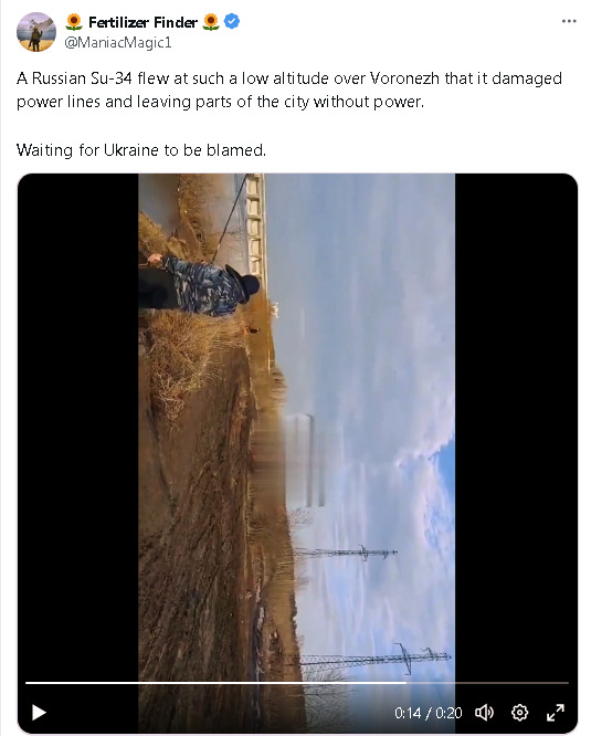 An Su-34 dlew at such a low altitude over Voronezh that it damaged power lines, leaving parts of the city without power. Waiting for Ukraine to be blamed.