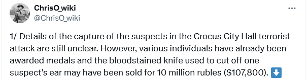 Details of the capture of the suspects in the Crocus City Hall terrorist attack are still unclear. However, various individuals have already been awarded medals and the bloodstained knife used to cut off one suspect's ear may have been sold for 10 million rubles.