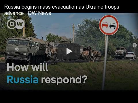Russia begins mass evacuation as Ukraine troops advance.