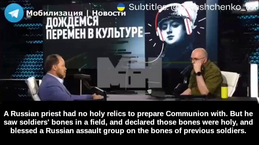 Priest has no holy relics, sees Russian soldiers' bones, says they're holy relics, uses them to bless a Russian assault group.