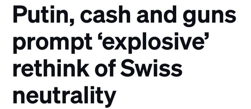 Putin, cash, and guns prompt expolsive rething of Swiss neutrality.